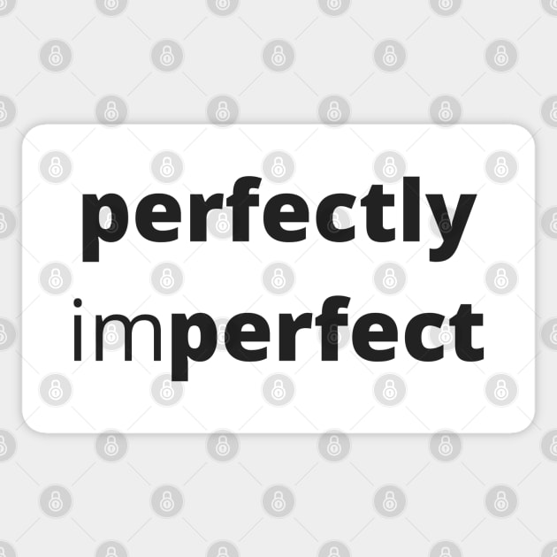 Perfectly Imperfect. Body Positivity. Motivational Inspirational Quote. Great Gift for Women or for Mothers Day. Sticker by That Cheeky Tee